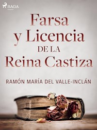 Farsa y licencia de la Reina Castiza - Ramón María Del Valle-inclán - E-Book