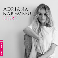 Libre - Adriana Karembeu - Hörbuch