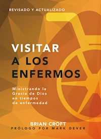 Visitar a los enfermos - Brian Croft - E-Book