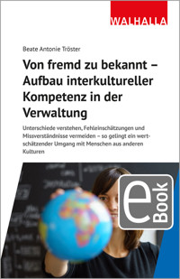 Von fremd zu bekannt - Aufbau interkultureller Kompetenz in der Verwaltung - Beate Antonie Tröster - E-Book
