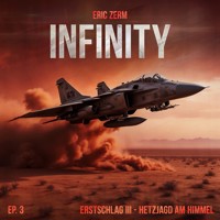 Infinity, Episode 3: Erstschlag III Hetzjagd am Himmel - Eric Zerm - Hörbuch