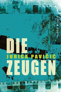 Die Zeugen - Jurica Pavicic - E-Book