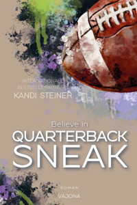 Believe in QUARTERBACK SNEAK (Red Zone Rivals 3) - Kandi Steiner - E-Book