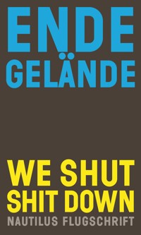 We shut shit down - Ende Gelände - E-Book