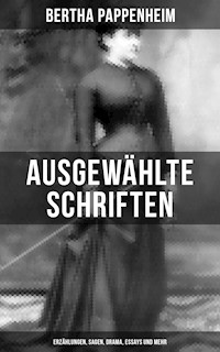 Ausgewählte Schriften von Bertha Pappenheim: Erzählungen, Sagen, Drama, Essays und mehr - Bertha Pappenheim - E-Book