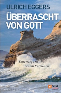 Überrascht von Gott - Ulrich Eggers - E-Book