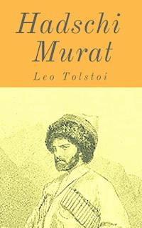 Hadschi Murat - Leo Tolstoi - E-Book