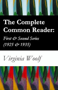 The Complete Common Reader: First & Second Series (1925 & 1935) - Virginia Woolf - E-Book