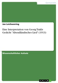 Eine Interpretation von Georg Trakls Gedicht "Abendländisches Lied" (1913) - Jan Leichsenring - E-Book