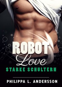 ROBOT LOVE - Starke Schultern - Philippa L. Andersson - E-Book