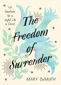 The Freedom of Surrender - Mary DeMuth - E-Book