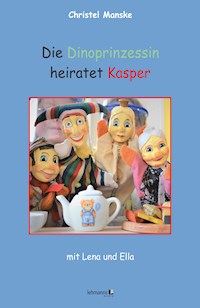 Die Dinoprinzessin heiratet Kasper - Christel Manske - E-Book