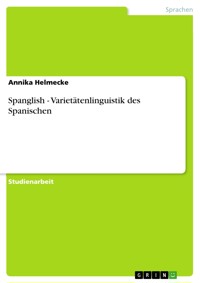Spanglish - Varietätenlinguistik des Spanischen - Annika Helmecke - E-Book
