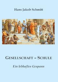 Gesellschaft - Schule - Hans Jakob Schmitt - E-Book