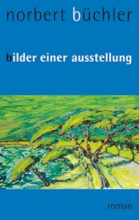Bilder einer Ausstellung - Norbert Büchler - E-Book