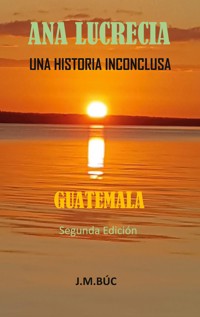ANA LUCRECIA - Juan Búcaro - E-Book