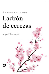 Ladrón de cerezas - Miguel Tornquist - E-Book