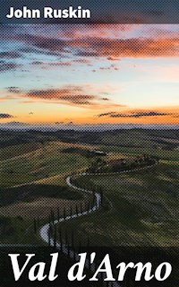 Val d'Arno - John Ruskin - E-Book