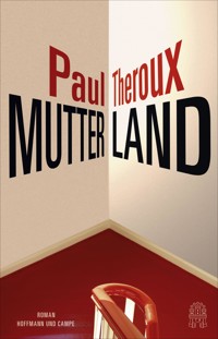 Mutterland - Paul Theroux - E-Book