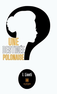 Une destinée polonaise - J. Lionti - E-Book