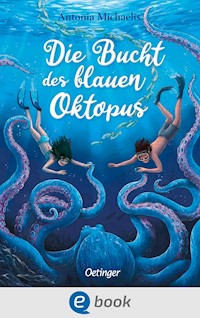 Die Bucht des blauen Oktopus - Antonia Michaelis - E-Book
