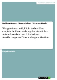Wer gewinnen will, klickt rechts? Eine empirische Untersuchung der räumlichen Aufmerksamkeit durch induzierte Annäherungs- und Vermeidungsmotivation - Melissa Quantz - E-Book