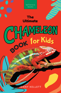 The Ultimate Chameleon Book for Kids - Jenny Kellett - E-Book