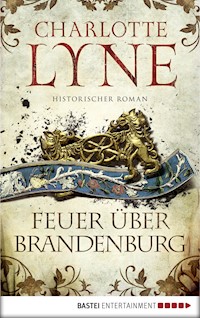 Feuer über Brandenburg - Charlotte Lyne - E-Book
