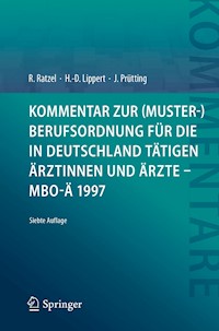Kommentar zur (Muster-)Berufsordnung für die in Deutschland tätigen Ärztinnen und Ärzte – MBO-Ä 1997 - Rudolf Ratzel - E-Book