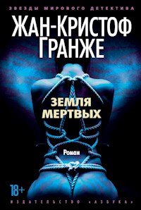Земля мертвых - Жан-Кристоф Гранже - E-Book