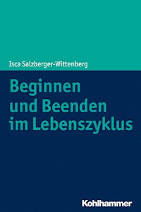 Beginnen und Beenden im Lebenszyklus - Isca Salzberger-Wittenberg - E-Book