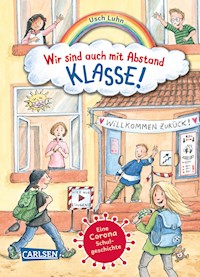 Wir sind auch mit Abstand klasse! - Eine Corona-Schulgeschichte - Usch Luhn - E-Book