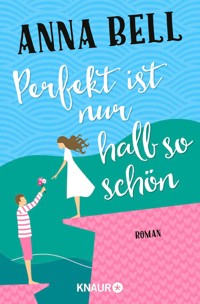 Perfekt ist nur halb so schön - Anna Bell - E-Book