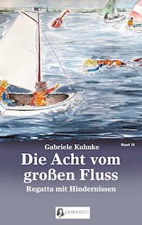 Die Acht vom großen Fluss, Bd. 10 - Gabriele Kuhnke - E-Book