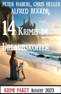 14 Krimis im Urlaubskoffer August 2023 - Alfred Bekker - E-Book