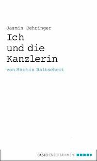 Ich und die Kanzlerin - Martin Baltscheit - E-Book
