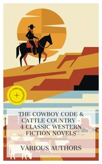 The Cowboy Code & Cattle Country – 4 Classic Western Fiction Novels - Andy Adams - E-Book