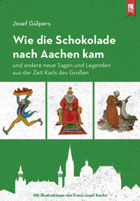 Wie die Schokolade nach Aachen kam - Josef Gülpers - E-Book