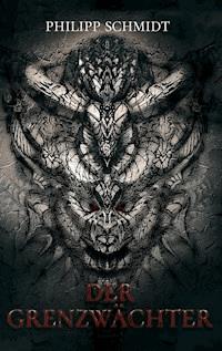 Der Grenzwächter - Philipp Schmidt - E-Book