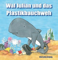 Wal Julian und das Plastikbauchweh - Christina Grünig - E-Book