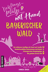 Lieblingsplätze mit Hund - Bayerischer Wald - Daniela Skalla - E-Book