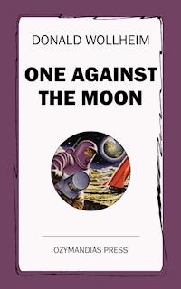 One Against the Moon - Donald Wollheim - E-Book
