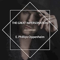 The Great Impersonation - E. Phillips Oppenheim - Hörbuch