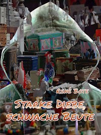 Starke Diebe, schwache Beute - René Bote - E-Book