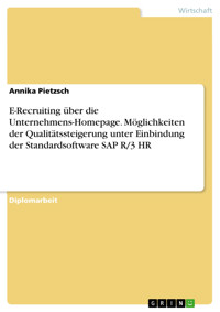 E-Recruiting über die Unternehmens-Homepage. Möglichkeiten der Qualitätssteigerung unter Einbindung der Standardsoftware SAP R/3 HR - Annika Pietzsch - E-Book