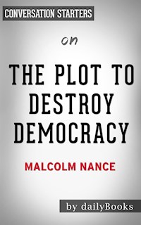 The Plot to Destroy Democracy: by Malcolm Nance | Conversation Starters - Daily Books - E-Book