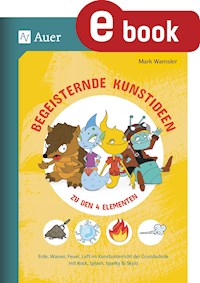 Begeisternde Kunstideen zu den 4 Elementen - Mark Wamsler - E-Book