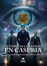 La teoría de las cuerdas en Casubia - Ángel Vega Guardia - E-Book