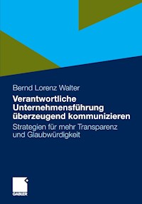 Verantwortliche Unternehmensführung überzeugend kommunizieren - Bernd Lorenz Walter - E-Book