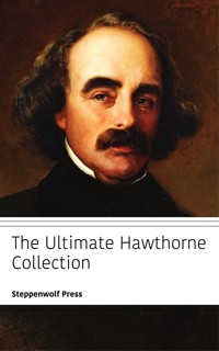 The Ultimate Hawthorne Collection - Nathaniel Hawthorne - E-Book